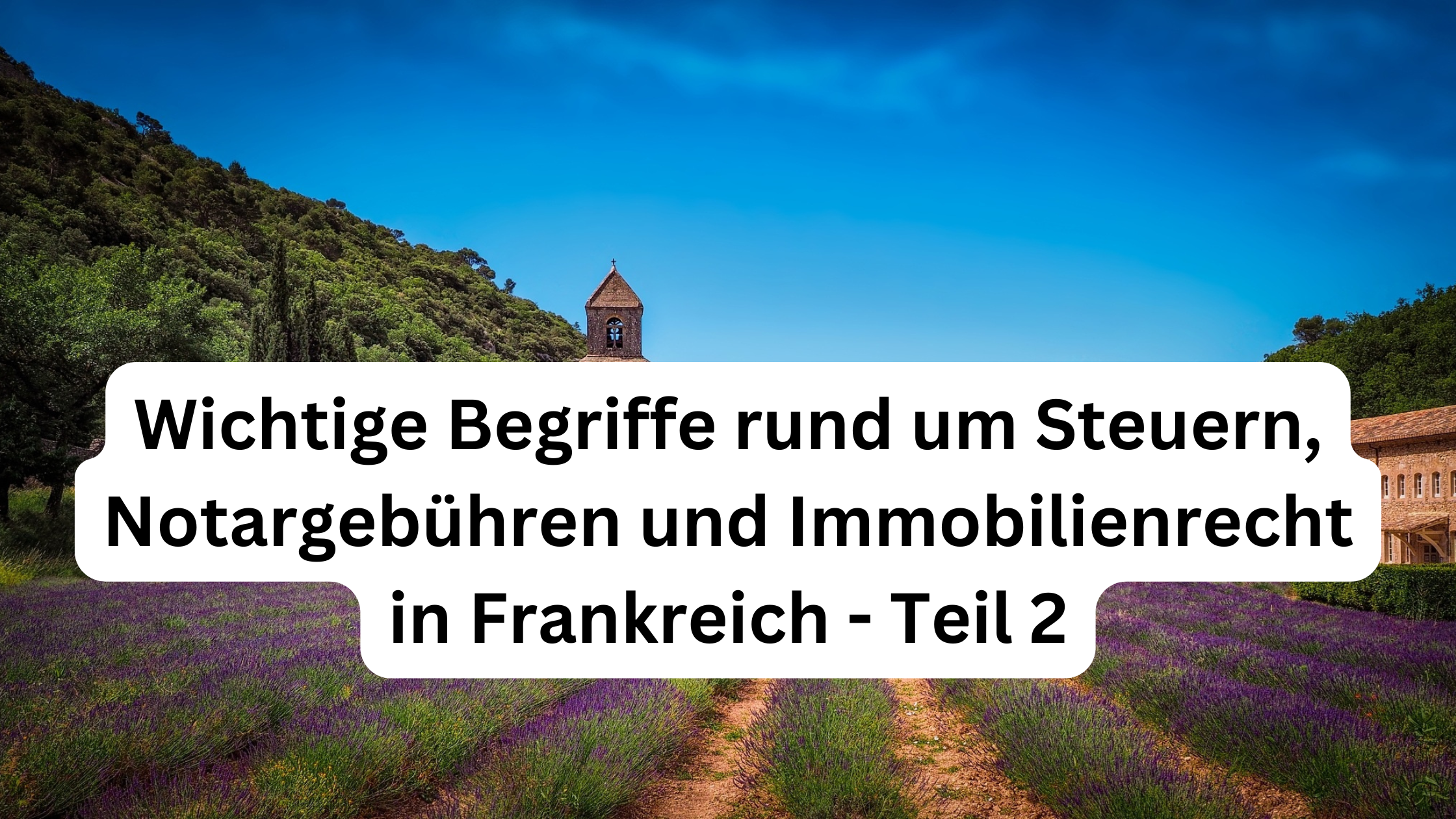Wichtige französische Immobilienbegriffe: Notarkosten, Steuern und Recht (Teil 2)