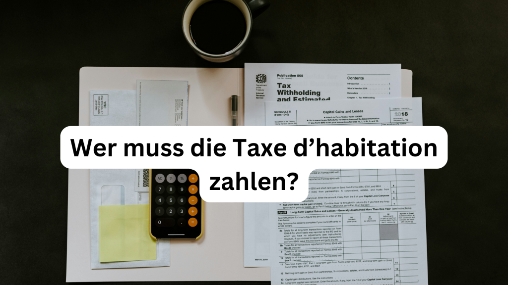 Wer muss die Taxe d’habitation zahlen?